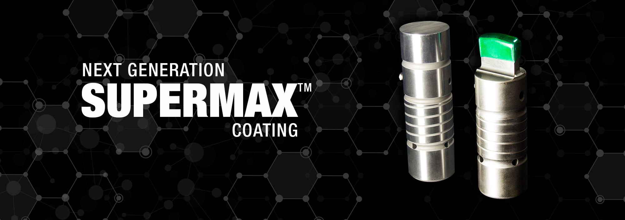 Next Generation SUPERMAX Coating